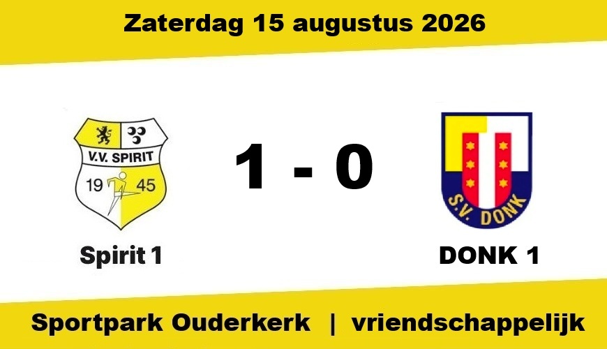 Spirit wint eerste oefenwedstrijd van sterk sv DONK met 1-0
