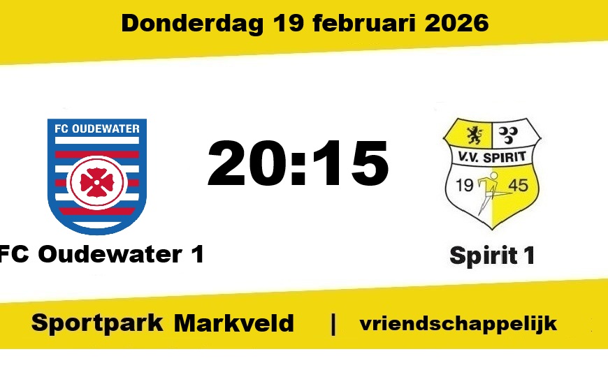 19 februari: Voorbeschouwing FC Oudewater - Spirit (vriendschappelijk)
